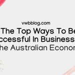 Tips to be a success in Australian economy