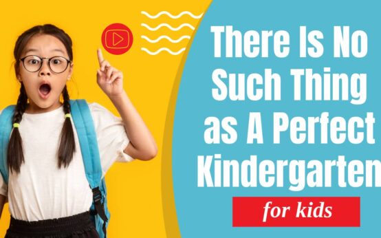 Why There Is No Such Thing as A Perfect Kindergarten
