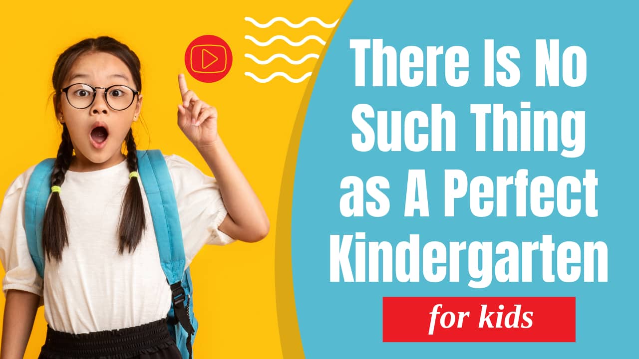 Why There Is No Such Thing as A Perfect Kindergarten